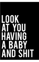 Look at You Having a Baby and Shit