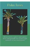 Palm Trees: Nature Lovers explore and Capture those unforgettable love at first sight moments of our environment(1 Arbor Day Special Edition)