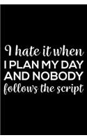 I Hate It When I Plan My Day And Nobody Follows The Script