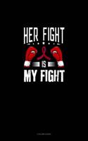 Her Fight Is My Fight: 3 Column Ledger(613 3 Column Ledger)