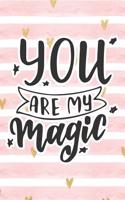 You Are My Magic: Pink Notebook with Hearts & Love Quote(68 Valentine's Day Stationery Gifts)
