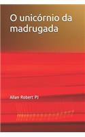 O unicórnio da madrugada