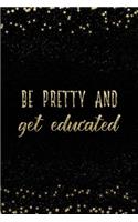 Be Pretty and Get Educated