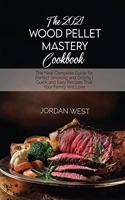 The 2021 Wood Pellet Mastery Cookbook