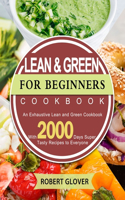 Lean And Green Cookbook for Beginners: An Exhaustive Lean and Green Cookbook With 2000 Days Super Tasty Recipes to Everyone