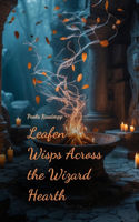 Leafen Wisps Across the Wizard Hearth