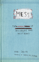 Mess: The Manual of Accidents and Mistakes