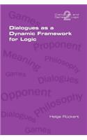 Dialogues as a Dynamic Framework for Logic