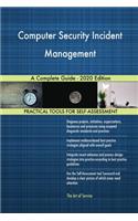 Computer Security Incident Management A Complete Guide - 2020 Edition