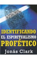 Identificando el Espiritualismo Profetico