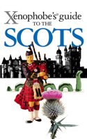 The Xenophobe's Guide to the Scots: (Xenophobe's Guides)