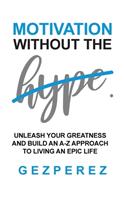 Motivation Without The Hype