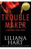 Trouble Maker: A MacKenzie Family Novel