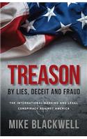 Treason By Lies, Deceit and Fraud: The International Banking and Legal Conspiracy Against America