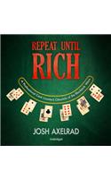 Repeat Until Rich