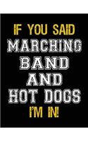 If You Said Marching Band And Hot Dogs I'm In: Blank Sketch, Draw and Doodle Book