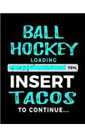 Ball Hockey Loading 75% Insert Tacos To Continue: Journals To Write In