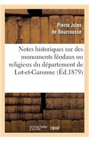 Notes Historiques Sur Des Monuments Féodaux Ou Religieux Du Département de Lot-Et-Garonne, (Éd.1879)