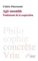 Agir Ensemble: Fondements de la Cooperation(Philosophie Concrete)