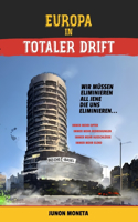 Europa in Totaler Drift: Wir müssen eliminierrn al jenedie uns eliminieren(3 Alter-Europa: For Another Europe, and (of Course) for Another Euro)