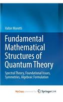 Fundamental Mathematical Structures of Quantum Theory
