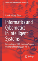 Informatics and Cybernetics in Intelligent Systems: Proceedings of 10th Computer Science On-line Conference 2021, Vol. 3(228 Lecture Notes in Networks and Systems)