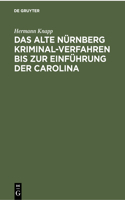 Das Alte Nürnberg Kriminal-Verfahren Bis Zur Einführung Der Carolina