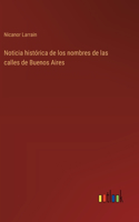 Noticia histórica de los nombres de las calles de Buenos Aires