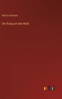 Krieg um den Wald
