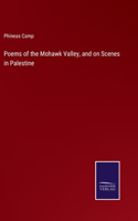 Poems of the Mohawk Valley, and on Scenes in Palestine