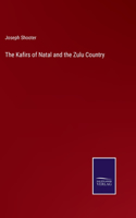 Kafirs of Natal and the Zulu Country