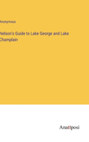 Nelson's Guide to Lake George and Lake Champlain