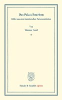 Das Palais Bourbon: Bilder Aus Dem Franzosischen Parlamentsleben