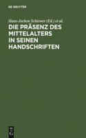 Präsenz des Mittelalters in seinen Handschriften