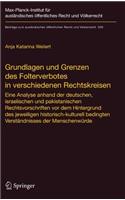 Grundlagen Und Grenzen Des Folterverbotes in Verschiedenen Rechtskreisen: Eine Analyse Anhand Der Deutschen, Israelischen Und Pakistanischen Rechtsvorschriften VOR Dem Hintergrund Des Jeweiligen Historisch-Kulturell Beding