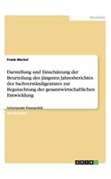 Darstellung und Einschätzung der Beurteilung des jüngsten Jahresberichtes des Sachverständigenrates zur Begutachtung der gesamtwirtschaftlichen Entwicklung