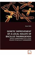 Genetic Improvement of a Local Isolate of Bacillus Thuringiensis