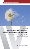 Menschen mit Demenz - Menschen ohne Autonomie?