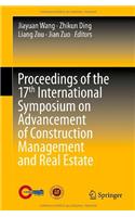 Proceedings of the 17th International Symposium on Advancement of Construction Management and Real Estate