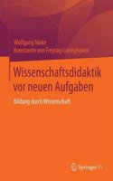 Wissenschaftsdidaktik vor neuen Aufgaben