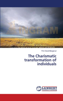 The Charismatic transformation of individuals