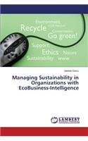 Managing Sustainability in Organizations with EcoBusiness-Intelligence