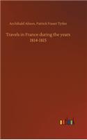 Travels in France during the years 1814-1815