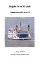 Projekt Feler Täufel: Unerwartetres Ferienende