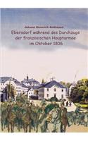 Ebersdorf während des Durchzugs der französischen Hauptarmee unter Napoleon im Oktober 1806