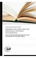 Poétiques Du Chaos Dans Les Littératures Africaines Francophones.