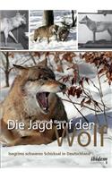 Jagd auf den Wolf. Isegrims schweres Schicksal in Deutschland. Beiträge zur Jagdgeschichte des 18. und 19. Jahrhunderts