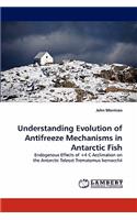 Understanding Evolution of Antifreeze Mechanisms in Antarctic Fish