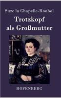 Trotzkopf als Großmutter