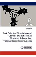 Task Oriented Simulation and Control of a Wheelchair Mounted Robotic Arm